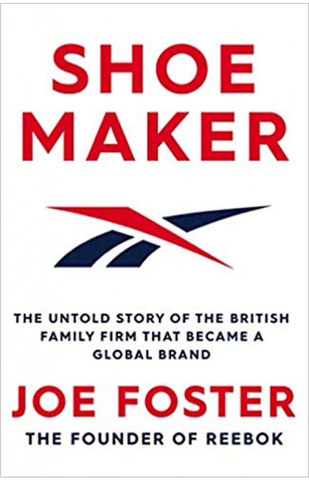 Shoemaker: The Untold Story of the British Family Firm that Became a Global Brand 